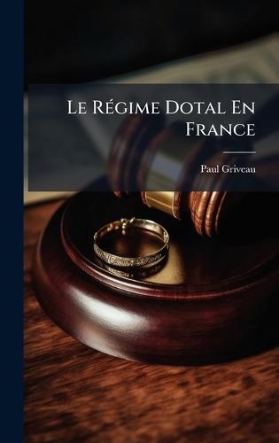 Le RÃ(c)gime Dotal En France