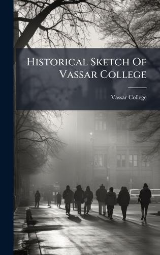 Historical Sketch Of Vassar College