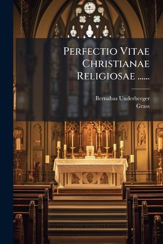 Perfectio Vitae Christianae Religiosae ......