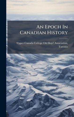 An Epoch In Canadian History