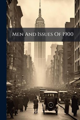 Men And Issues Of 1900