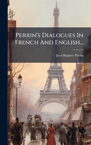 Perrin's Dialogues In French And English...