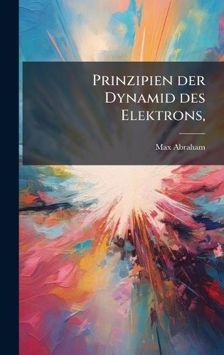 Prinzipien der Dynamid des Elektrons,