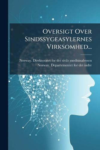 Oversigt Over Sindssygeasylernes Virksomhed...