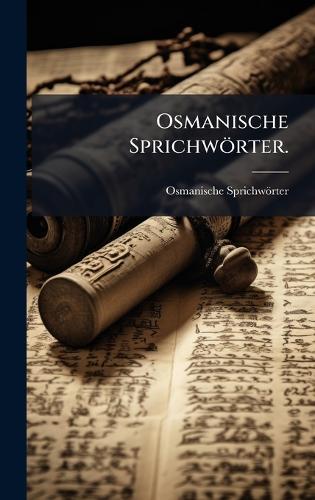 Osmanische Sprichwörter.