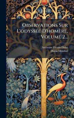 Observations Sur L'odyssÃ(c)e D'homère, Volume 2...