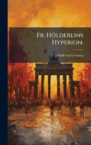 Fr. Hölderlins Hyperion.