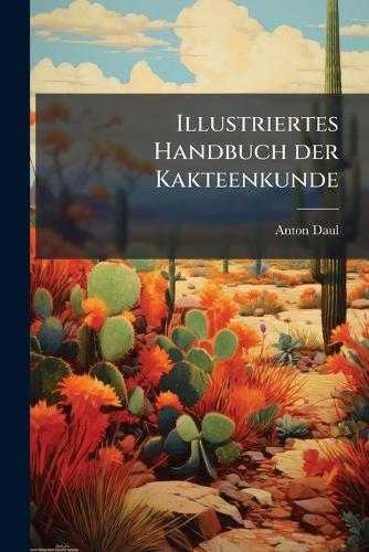 Illustriertes Handbuch der Kakteenkunde