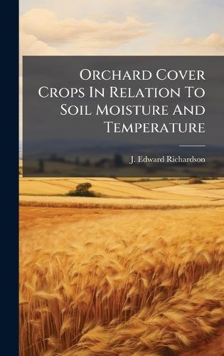 Orchard Cover Crops In Relation To Soil Moisture And Temperature