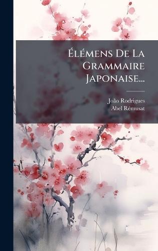 ÃlÃ(c)mens De La Grammaire Japonaise...