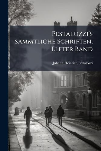 Pestalozzi's sämmtliche Schriften, Elfter Band