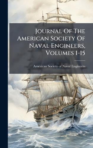 Journal Of The American Society Of Naval Engineers, Volumes 1-15