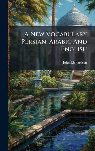A New Vocabulary Persian, Arabic And English