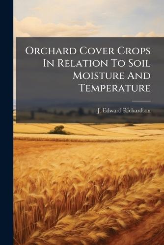 Orchard Cover Crops In Relation To Soil Moisture And Temperature