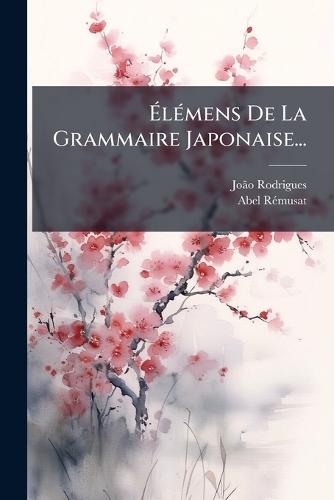 ÃlÃ(c)mens De La Grammaire Japonaise...