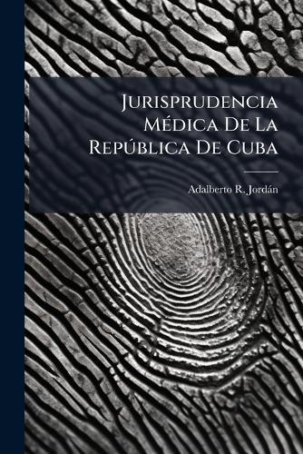 Jurisprudencia MÃ(c)dica De La RepÃ°blica De Cuba