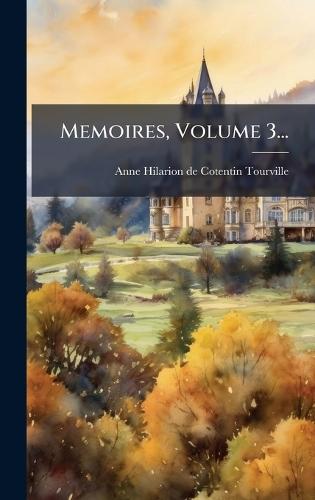 Memoires, Volume 3...