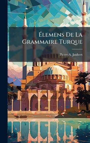 Ãlemens De La Grammaire Turque