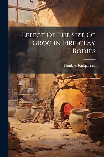 Effect Of The Size Of Grog In Fire-clay Bodies