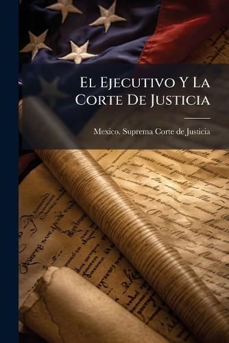 El Ejecutivo Y La Corte De Justicia