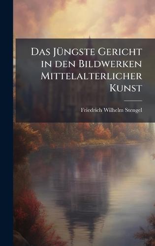 Das JÃ1/4ngste Gericht in den Bildwerken Mittelalterlicher Kunst
