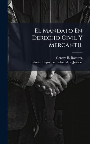 El Mandato En Derecho Civil Y Mercantil