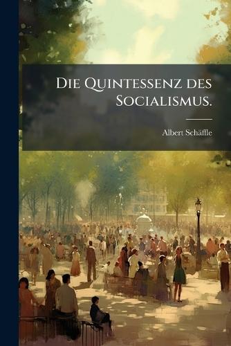 Die Quintessenz des Socialismus.