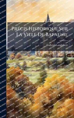 PrÃ(c)cis Historique Sur La Ville De Bapaume