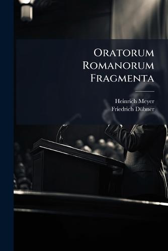Oratorum Romanorum Fragmenta
