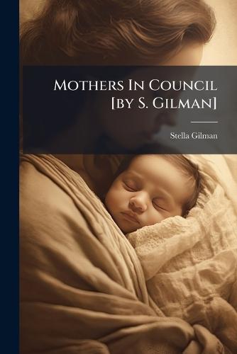 Mothers In Council [by S. Gilman]