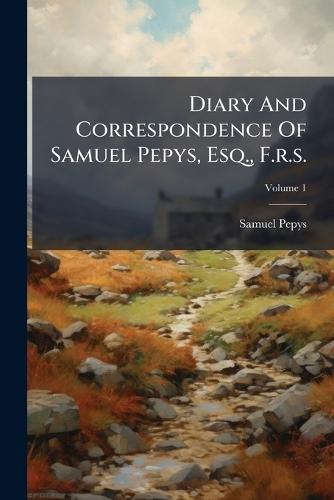 Diary And Correspondence Of Samuel Pepys, Esq., F.r.s.