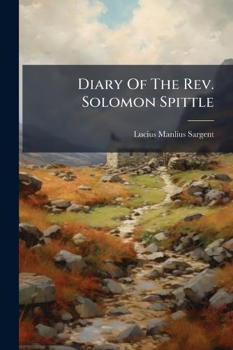 Diary Of The Rev. Solomon Spittle