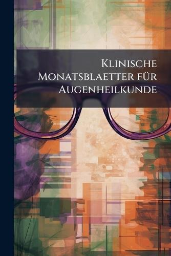 Klinische Monatsblaetter fÃ1/4r Augenheilkunde