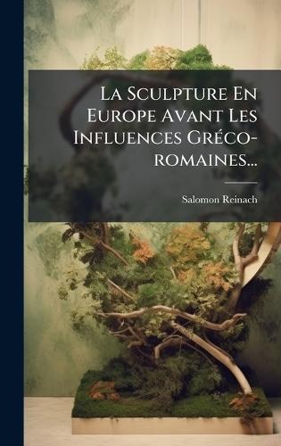La Sculpture En Europe Avant Les Influences GrÃ(c)co-romaines...
