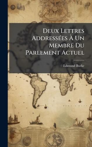 Deux Lettres AddressÃ(c)es Ã Un Membre Du Parlement Actuel