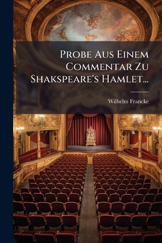 Probe Aus Einem Commentar Zu Shakspeare's Hamlet...