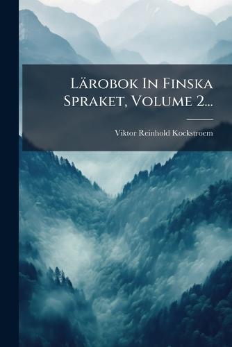 Lärobok In Finska Spraket, Volume 2...