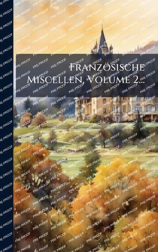 Französische Miscellen, Volume 2...