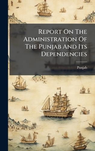 Report On The Administration Of The Punjab And Its Dependencies