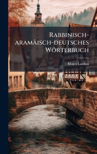 Rabbinisch-aramäisch-deutsches Wörterbuch