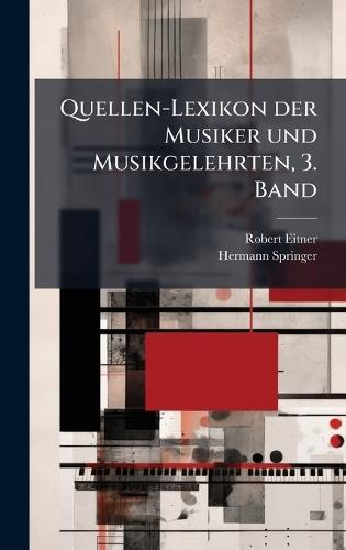 Quellen-Lexikon der Musiker und Musikgelehrten, 3. Band