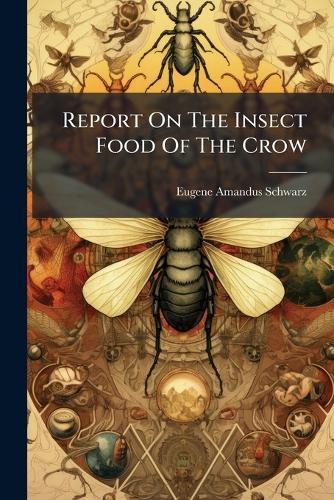 Report On The Insect Food Of The Crow