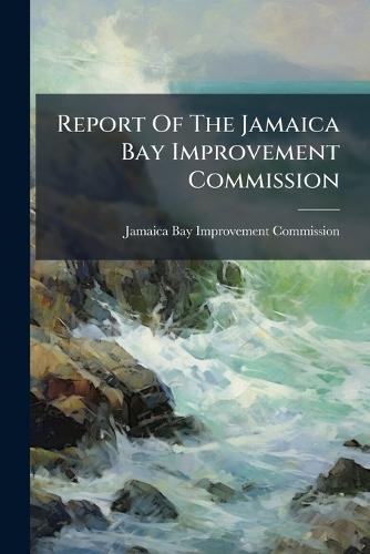Report Of The Jamaica Bay Improvement Commission