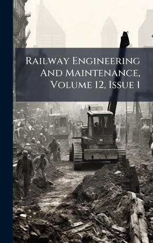 Railway Engineering And Maintenance, Volume 12, Issue 1