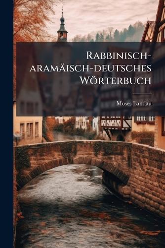 Rabbinisch-aramäisch-deutsches Wörterbuch