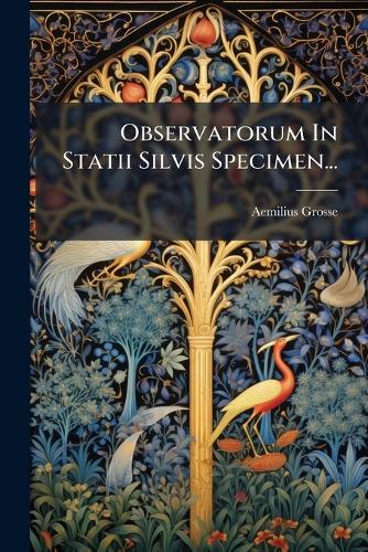Observatorum In Statii Silvis Specimen...