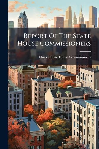 Report Of The State House Commissioners