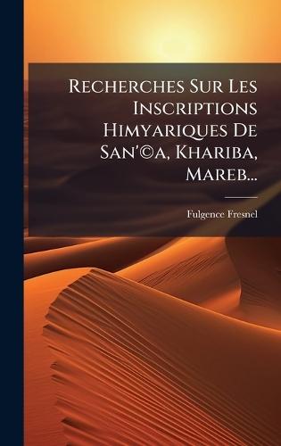Recherches Sur Les Inscriptions Himyariques De San'Â(c)a, Khariba, Mareb...