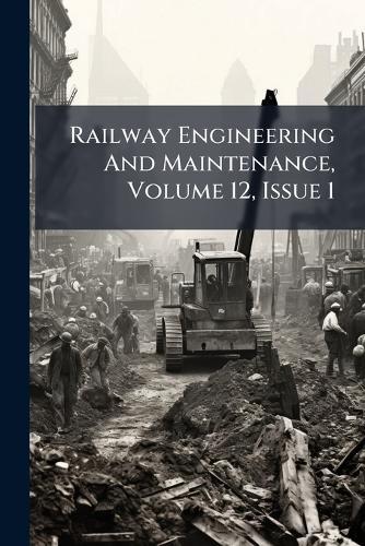 Railway Engineering And Maintenance, Volume 12, Issue 1