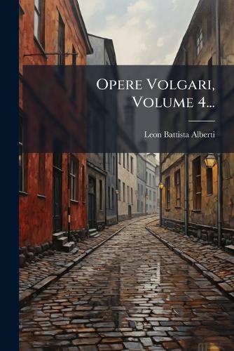 Opere Volgari, Volume 4...